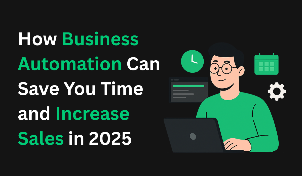 How Business Automation Can Save You Time and Increase Sales in 2025
