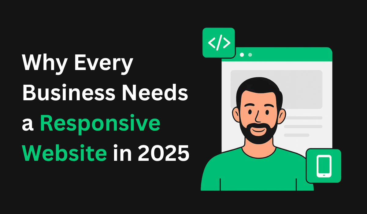 Why Every Business Needs a Responsive Website in 2025